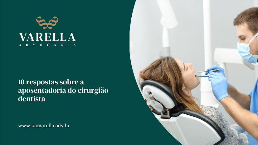 com o título '10 respostas sobre a aposentadoria do cirurgião dentista'. Mostra um dentista de máscara atendendo uma paciente em uma clínica odontológica. Logotipo da Varella Advocacia e o endereço do site também são exibidos