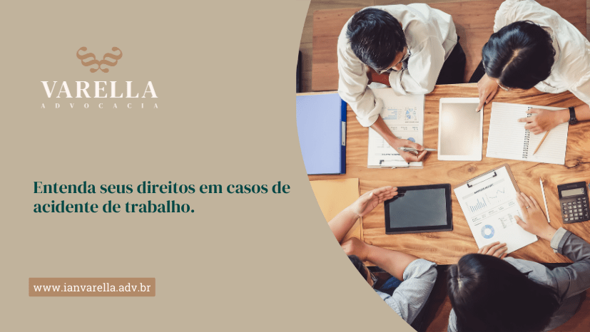 Grupo de pessoas em uma mesa de trabalho discutindo gráficos e documentos. Ao lado, logo da Varella Advocacia e frase incentivando o entendimento de direitos em casos de acidentes de trabalho.