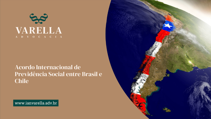 imagem do logo do escritório varella advocacia e a frase Acordo Internacional de Previdência Social entre Brasil e Chile e uma imagem da américa do sul