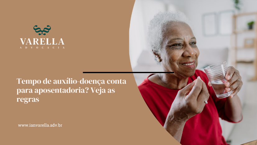 lucia com 61 anos de idade e o texto sobre Tempo de auxílio-doença conta para aposentadoria? Veja as regras com a logomarca da varella advocacia
